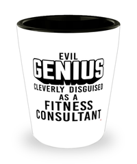 Funny Fitness Consultant Shot Glass Evil Genius Cleverly Disguised As A Fitness Consultant
