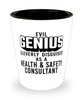Funny Health Safety Consultant Shot Glass Evil Genius Cleverly Disguised As A Health and Safety Consultant