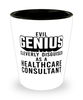 Funny Healthcare Consultant Shot Glass Evil Genius Cleverly Disguised As A Healthcare Consultant