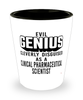 Funny Clinical Pharmaceutical Scientist Shot Glass Evil Genius Cleverly Disguised As A Clinical Pharmaceutical Scientist