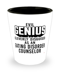 Funny Eating Disorder Counselor Shot Glass Evil Genius Cleverly Disguised As An Eating Disorder Counselor