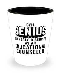 Funny Educational Counselor Shot Glass Evil Genius Cleverly Disguised As An Educational Counselor