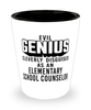 Funny Elementary School Counselor Shot Glass Evil Genius Cleverly Disguised As An Elementary School Counselor