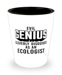 Funny Ecologist Shot Glass Evil Genius Cleverly Disguised As An Ecologist