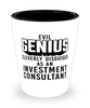 Funny Investment Consultant Shot Glass Evil Genius Cleverly Disguised As An Investment Consultant