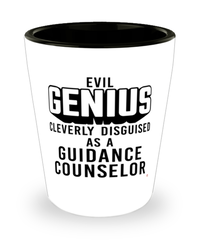 Funny Guidance Counselor Shot Glass Evil Genius Cleverly Disguised As A Guidance Counselor