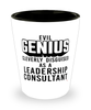 Funny Leadership Consultant Shot Glass Evil Genius Cleverly Disguised As A Leadership Consultant
