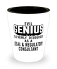 Funny Legal Regulatory Consultant Shot Glass Evil Genius Cleverly Disguised As A Legal and Regulatory Consultant
