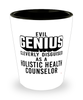 Funny Holistic Health Counselor Shot Glass Evil Genius Cleverly Disguised As A Holistic Health Counselor