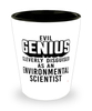 Funny Environmental Scientist Shot Glass Evil Genius Cleverly Disguised As An Environmental Scientist
