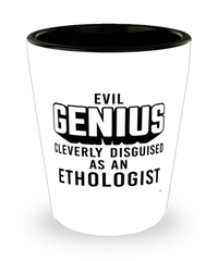 Funny Ethologist Shot Glass Evil Genius Cleverly Disguised As An Ethologist