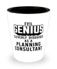Funny Planning Consultant Shot Glass Evil Genius Cleverly Disguised As A Planning Consultant