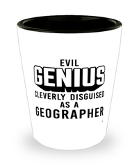 Funny Geographer Shot Glass Evil Genius Cleverly Disguised As A Geographer