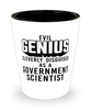 Funny Government Scientist Shot Glass Evil Genius Cleverly Disguised As A Government Scientist