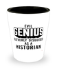 Funny Historian Shot Glass Evil Genius Cleverly Disguised As A Historian