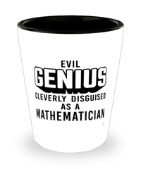 Funny Mathematician Shot Glass Evil Genius Cleverly Disguised As A Mathematician