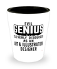 Funny Art Illustration Designer Shot Glass Evil Genius Cleverly Disguised As An Art and Illustration Designer