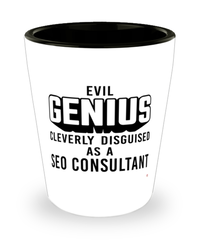 Funny SEO Consultant Shot Glass Evil Genius Cleverly Disguised As A SEO Consultant
