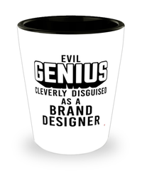 Funny Br4nd Designer Shot Glass Evil Genius Cleverly Disguised As A Br4nd Designer