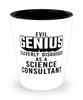 Funny Science Consultant Shot Glass Evil Genius Cleverly Disguised As A Science Consultant