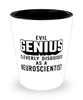 Funny Neuroscientist Shot Glass Evil Genius Cleverly Disguised As A Neuroscientist
