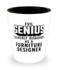 Funny Furniture Designer Shot Glass Evil Genius Cleverly Disguised As A Furniture Designer