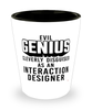 Funny Interaction Designer IxD Shot Glass Evil Genius Cleverly Disguised As An Interaction Designer IxD