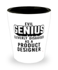 Funny Product Designer Shot Glass Evil Genius Cleverly Disguised As A Product Designer