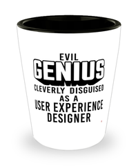 Funny User Experience UX Designer Shot Glass Evil Genius Cleverly Disguised As A User Experience UX Designer