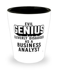 Funny Business Analyst Shot Glass Evil Genius Cleverly Disguised As A Business Analyst