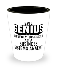 Funny Business Systems Analyst Shot Glass Evil Genius Cleverly Disguised As A Business Systems Analyst