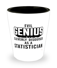Funny Statistician Shot Glass Evil Genius Cleverly Disguised As A Statistician