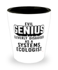 Funny Systems Ecologist Shot Glass Evil Genius Cleverly Disguised As A Systems Ecologist