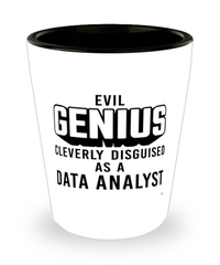 Funny Data Analyst Shot Glass Evil Genius Cleverly Disguised As A Data Analyst