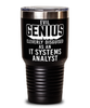Funny IT Systems Analyst Tumbler Evil Genius Cleverly Disguised As An IT Systems Analyst 30oz Stainless Steel Black
