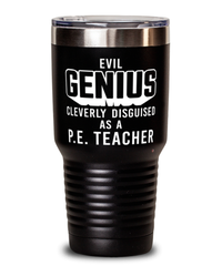 Funny P.E. Teacher Tumbler Evil Genius Cleverly Disguised As A P.E. Teacher 30oz Stainless Steel Black