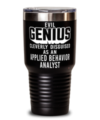 Funny Applied Behavior Analyst Tumbler Evil Genius Cleverly Disguised As An Applied Behavior Analyst 30oz Stainless Steel Black