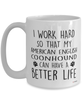 Funny American English Coonhound Mug I Work Hard So That My American English Coonhound Can Have A Better Life Coffee Cup 15oz White