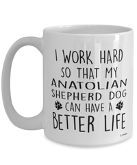 Funny Appenzeller Sennenhunde Dog Mug I Work Hard So That My Appenzeller Sennenhunde Can Have A Better Life Coffee Cup 15oz White