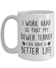 Funny Biewer Terrier Mug I Work Hard So That My Biewer Terrier Can Have A Better Life Coffee Cup 15oz White