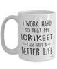 Funny Lorikeet Mug I Work Hard So That My Lorikeet Can Have A Better Life Coffee Cup 15oz White
