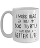 Funny Box Turtle Mug I Work Hard So That My Box Turtle Can Have A Better Life Coffee Cup 15oz White