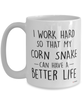Funny Corn Snake Mug I Work Hard So That My Corn Snake Can Have A Better Life Coffee Cup 15oz White