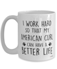 Funny American Curl Cat Mug I Work Hard So That My American Curl Can Have A Better Life Coffee Cup 15oz White