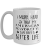 Funny American Polydactyl Cat Mug I Work Hard So That My American Polydactyl Can Have A Better Life Coffee Cup 15oz White