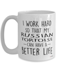 Funny Russian Tortoise Mug I Work Hard So That My Russian Tortoise Can Have A Better Life Coffee Cup 15oz White