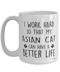 Funny Asian Cat Mug I Work Hard So That My Asian Can Have A Better Life Coffee Cup 15oz White