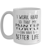 Funny Painted Turtle Mug I Work Hard So That My Painted Turtle Can Have A Better Life Coffee Cup 15oz White