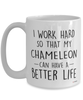 Funny Chameleon Mug I Work Hard So That My Chameleon Can Have A Better Life Coffee Cup 15oz White