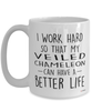 Funny Veiled Chameleon Mug I Work Hard So That My Veiled Chameleon Can Have A Better Life Coffee Cup 15oz White